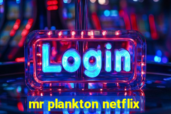 mr plankton netflix